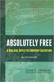Zane Hodges' Absolutely Free: A Biblical Reply to Lordship Salvation